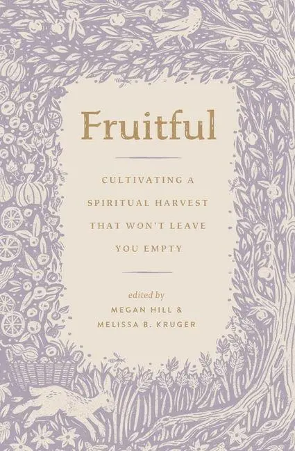Cover: 9781433592218 | Fruitful | Cultivating a Spiritual Harvest That Won't Leave You Empty
