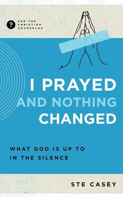 Cover: 9781645072218 | I Prayed and Nothing Changed | What God Is Up to in the Silence | Buch