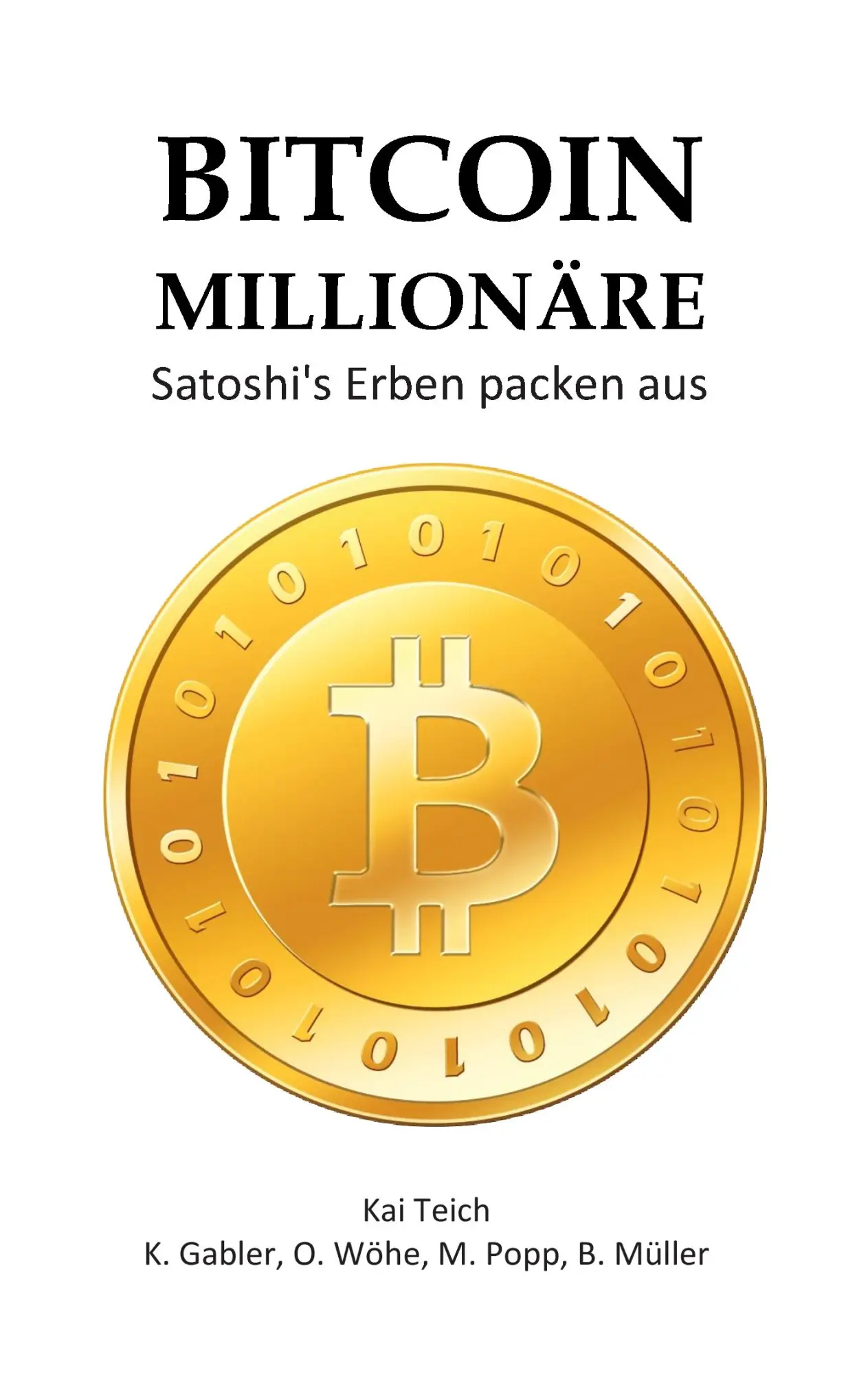 Cover: 9783732292318 | Bitcoin Millionäre | Satoshi's Erben packen aus | Kai Teich (u. a.)
