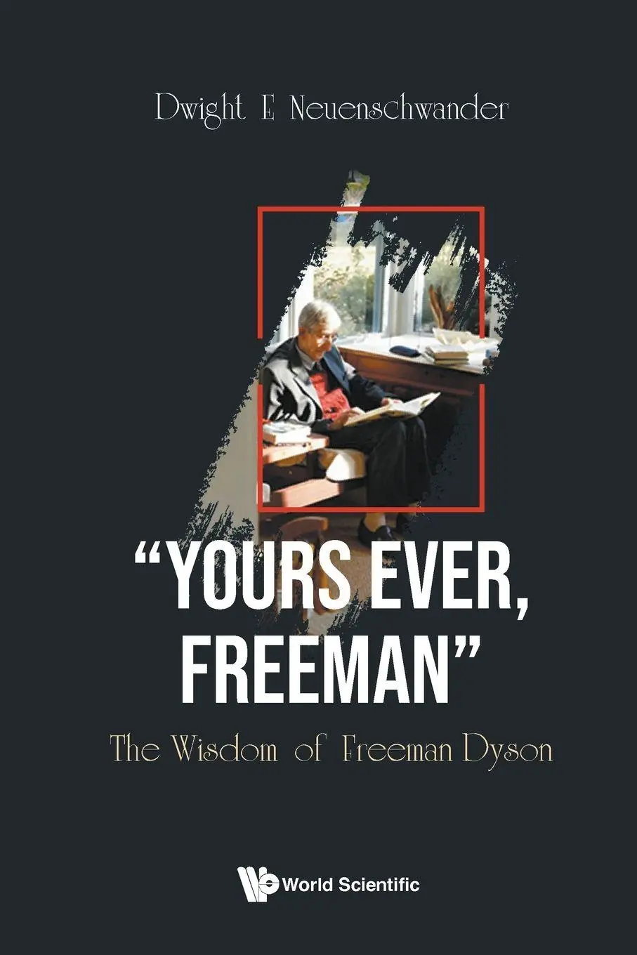 Cover: 9789811272318 | "YOURS EVER, FREEMAN" | THE WISDOM OF FREEMAN DYSON | E | Taschenbuch