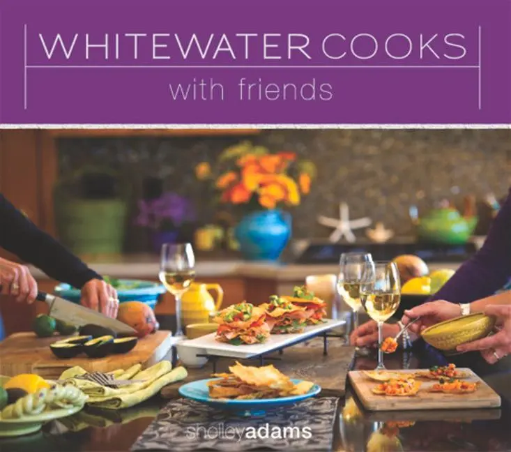 Cover: 9780981142418 | Whitewater Cooks with Friends | Volume 4 | Shelley Adams | Taschenbuch