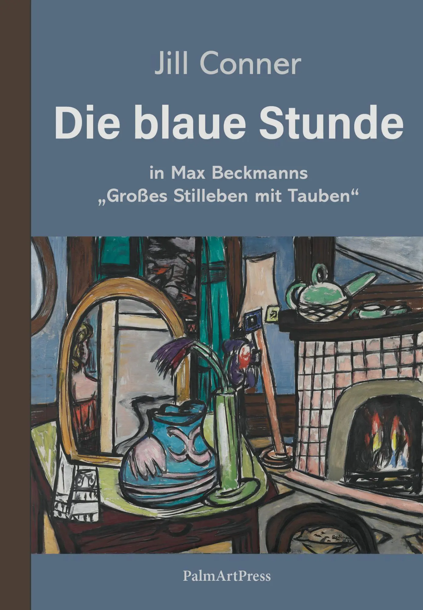 Cover: 9783962582418 | Die blaue Stunde | in Max Beckmanns "Großes Stilleben mit Tauben"