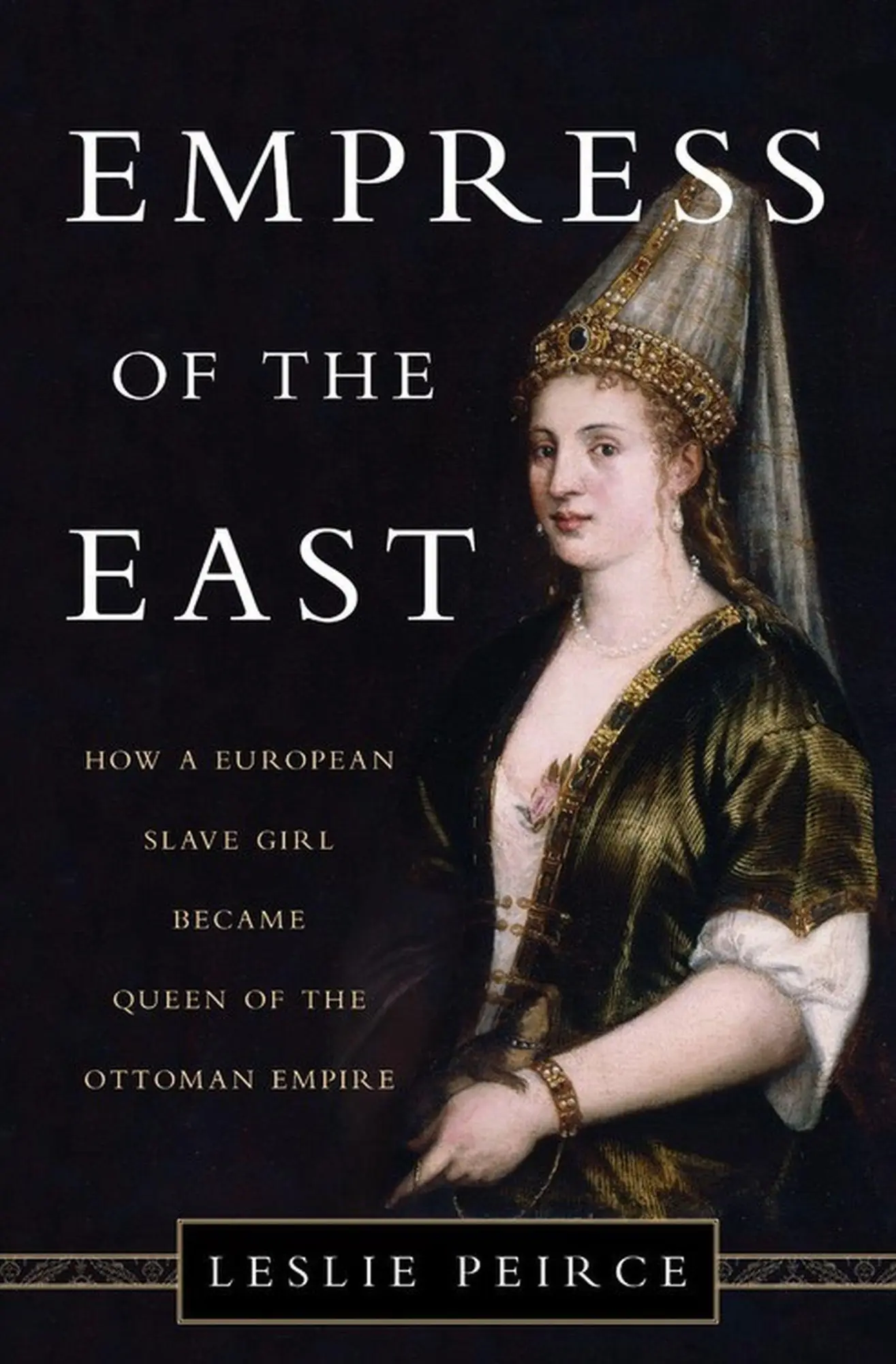 Cover: 9780465032518 | Empress of the East | Leslie Peirce | Buch | Gebunden | Englisch