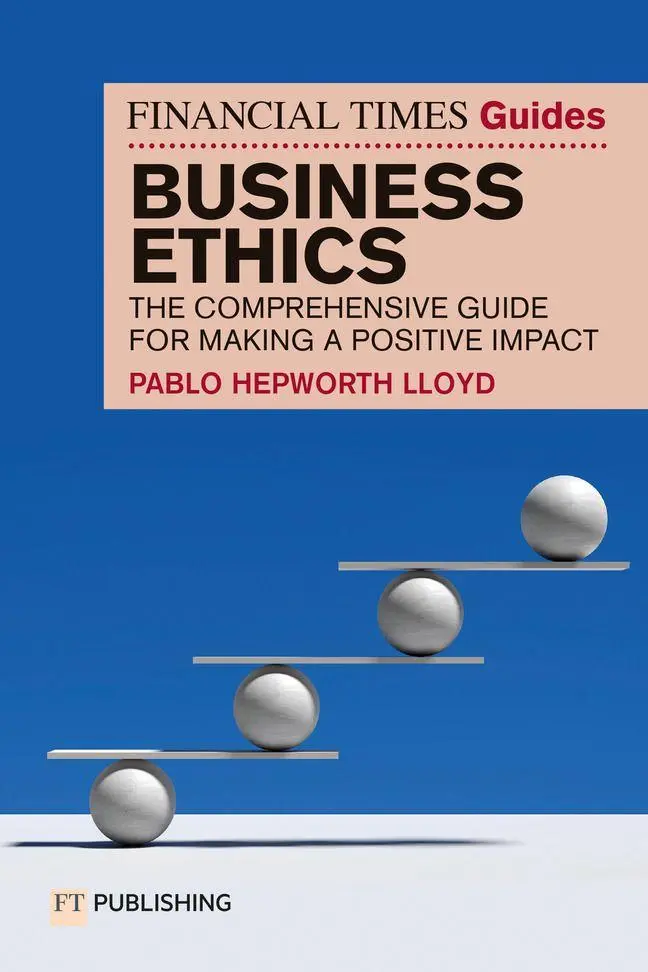 Cover: 9781292752518 | The Financial Times Guide to Business Ethics | Pablo Hepworth Lloyd