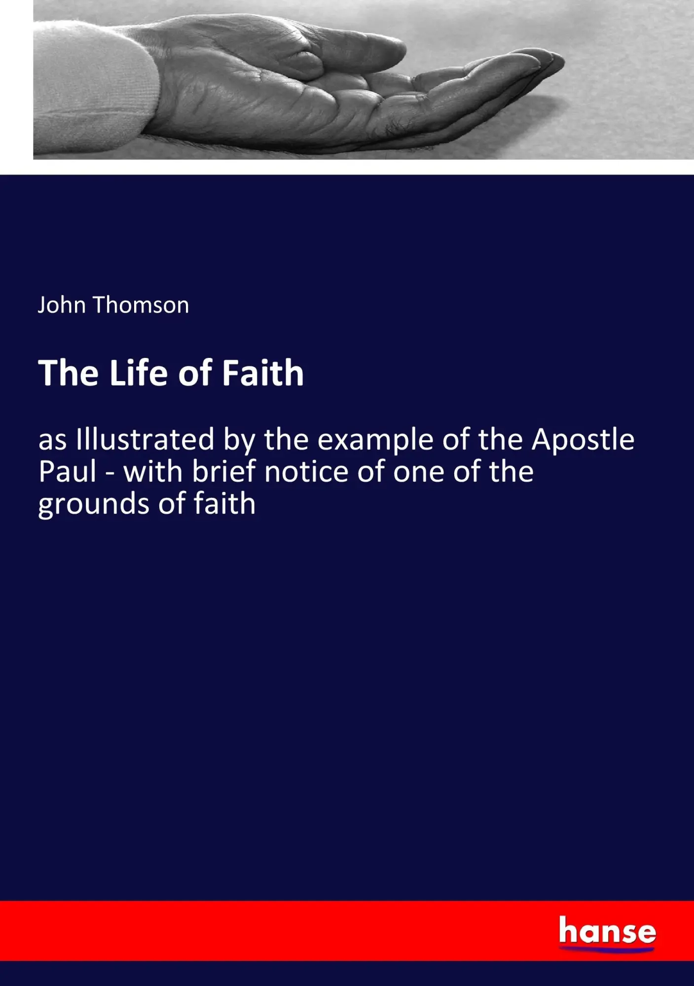 Cover: 9783337332518 | The Life of Faith | John Thomson | Taschenbuch | 244 S. | Englisch