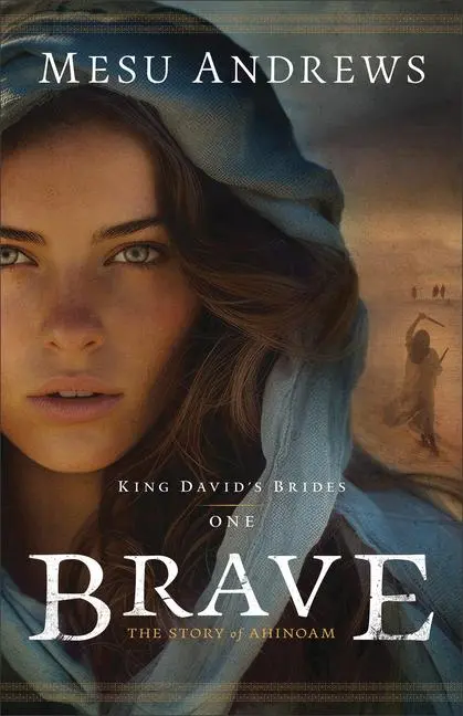 Cover: 9780764242618 | Brave | The Story of Ahinoam | Mesu Andrews | Taschenbuch | Englisch