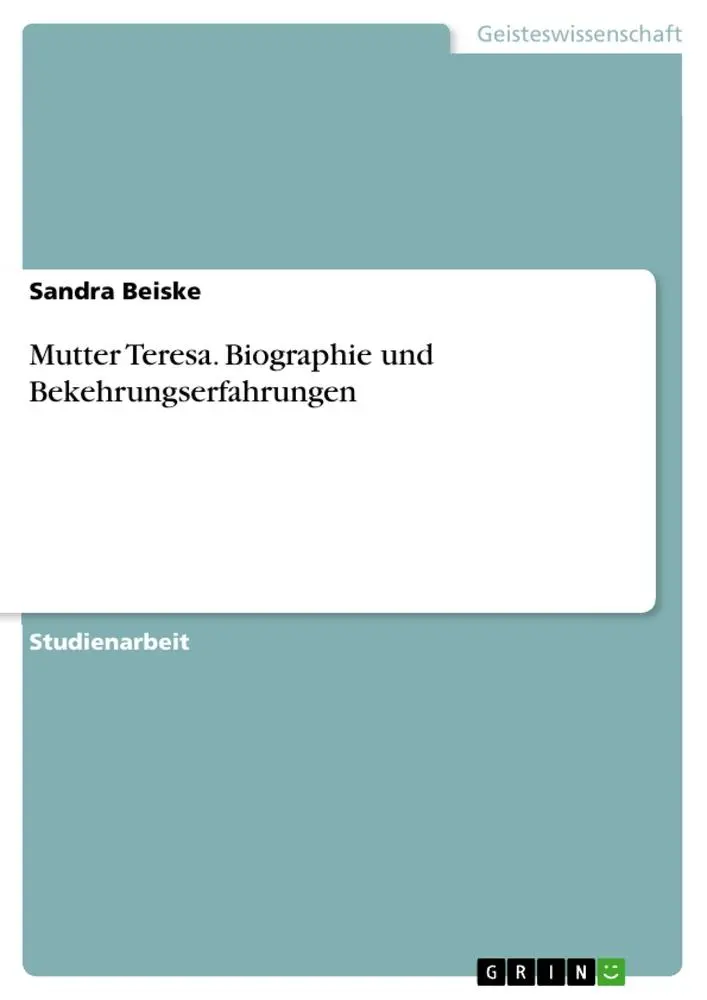 Cover: 9783668532618 | Mutter Teresa. Biographie und Bekehrungserfahrungen | Sandra Beiske