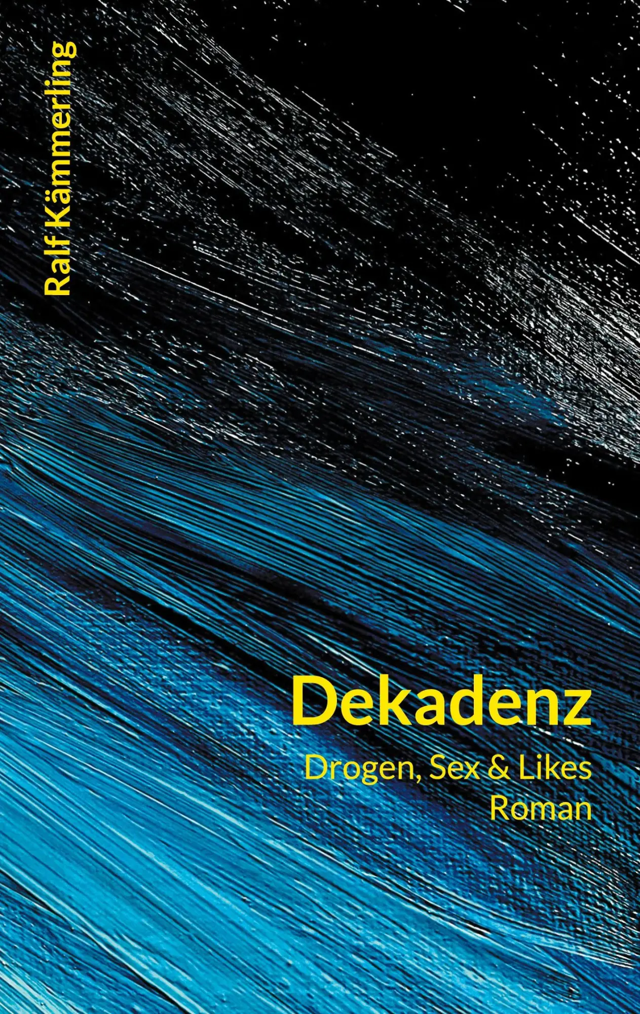 Cover: 9783819242618 | Dekadenz | Drogen, Sex &amp; Likes | Ralf Kämmerling | Taschenbuch | 2025