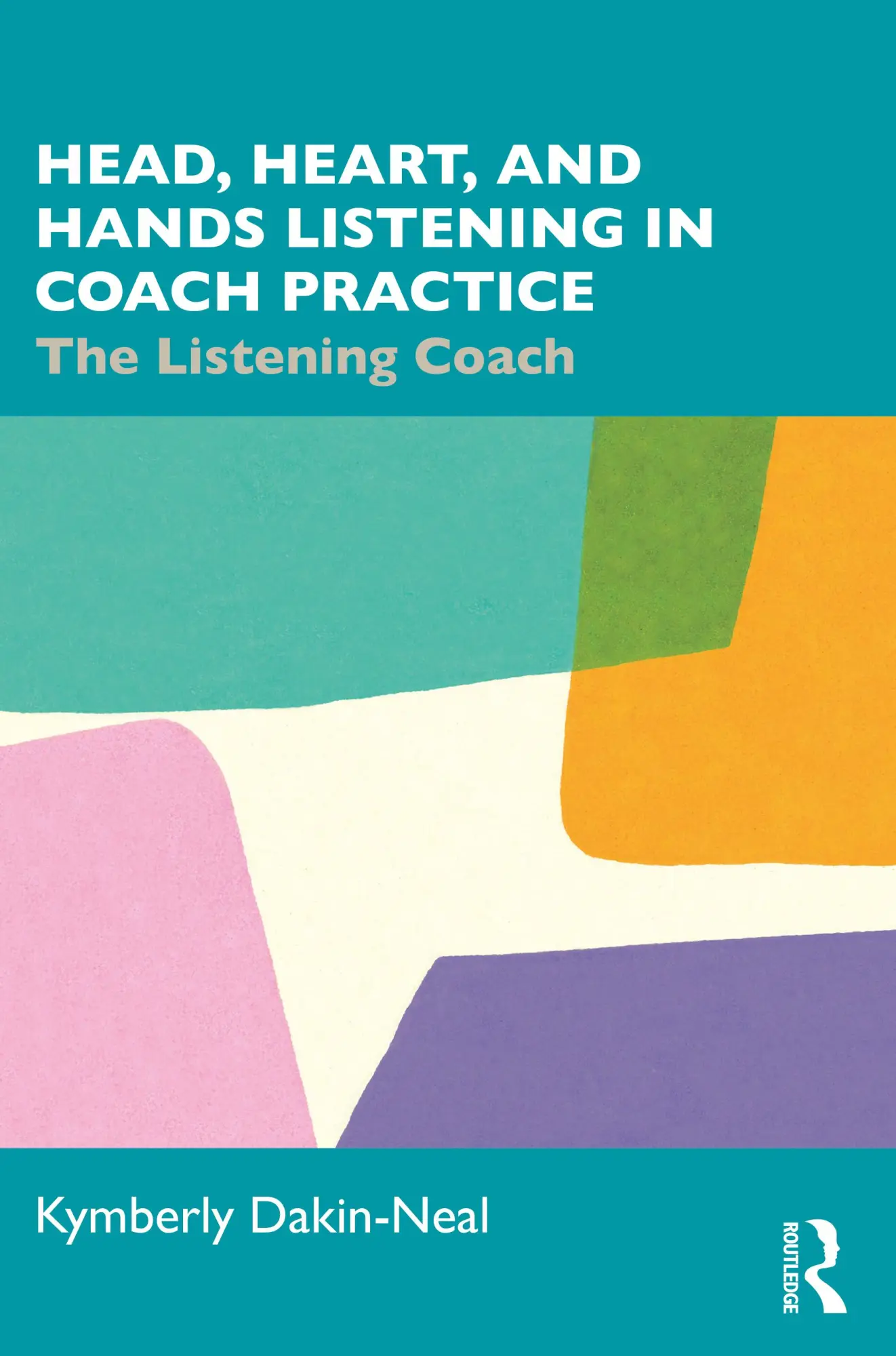 Cover: 9781032282718 | Head, Heart, and Hands Listening in Coach Practice | Dakin-Neal | Buch