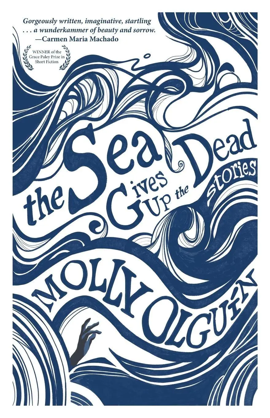 Cover: 9781636282718 | The Sea Gives Up the Dead | Stories | Molly Olguín | Taschenbuch