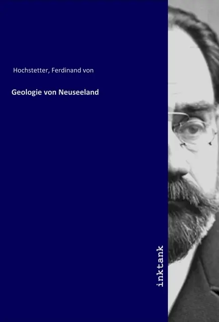Cover: 9783747722718 | Geologie von Neuseeland | Ferdinand von Hochstetter | Taschenbuch