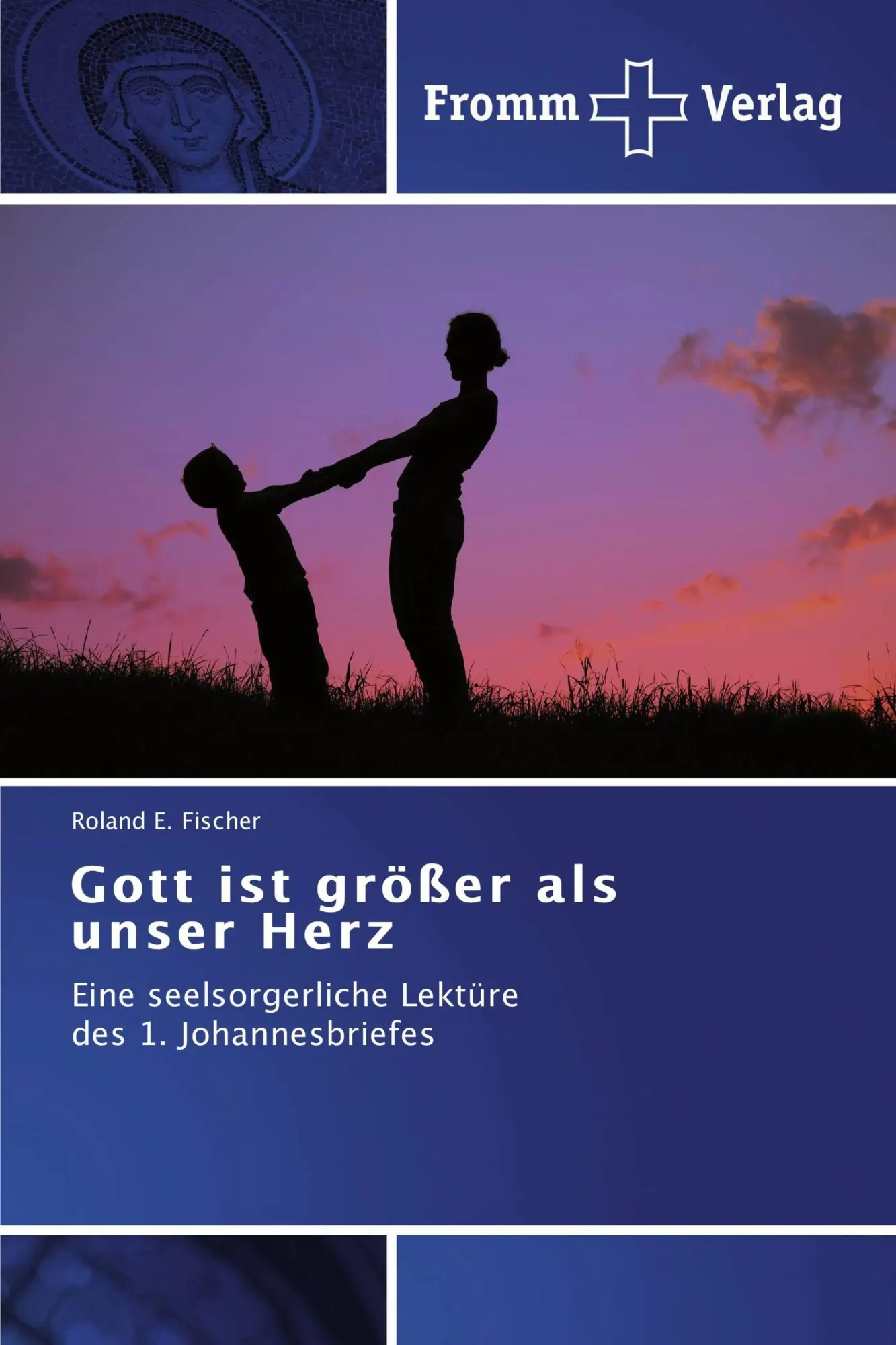 Cover: 9783841602718 | Gott ist größer als unser Herz | Roland E. Fischer | Taschenbuch