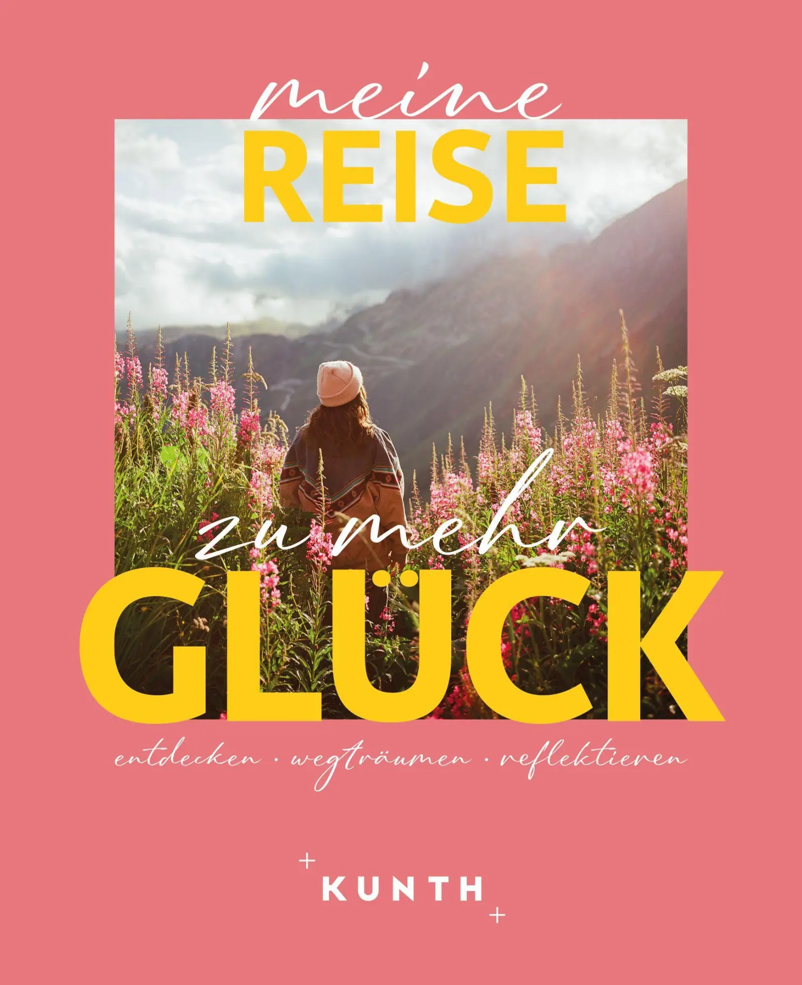 Cover: 9783969652718 | KUNTH Meine Reise zu mehr Glück | entdecken, wegträumen, reflektieren