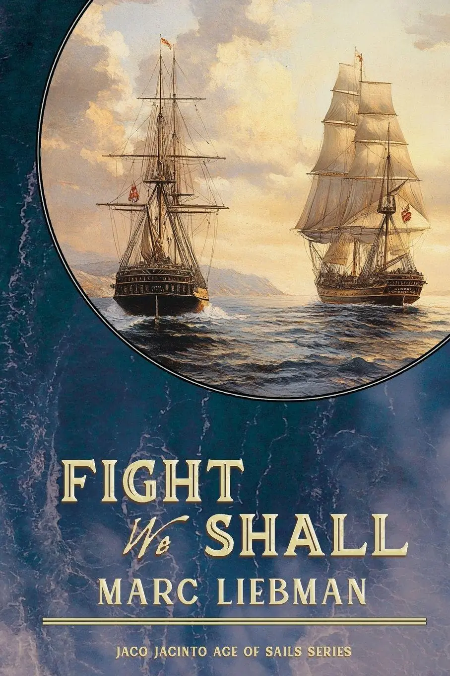 Cover: 9798993282718 | Fight We Shall | Marc Liebman | Taschenbuch | Jaco Jacinto Age of Sail