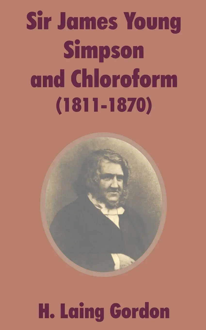 Cover: 9781410202918 | Sir James Young Simpson and Chloroform (1811-1870) | H. Laing Gordon