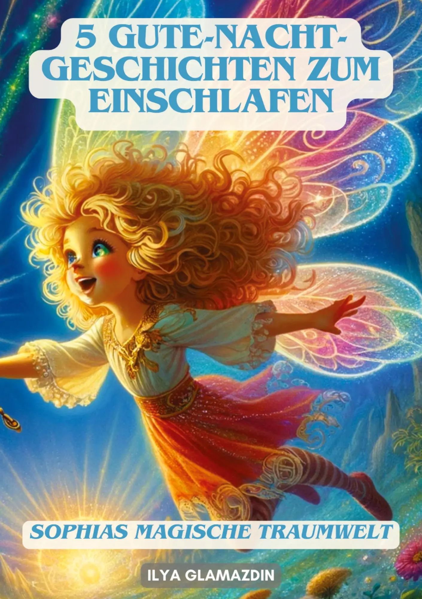 Cover: 9783384132918 | 5 Gute-Nacht-Geschichten zum Einschlafen | Sophias magische Traumwelt