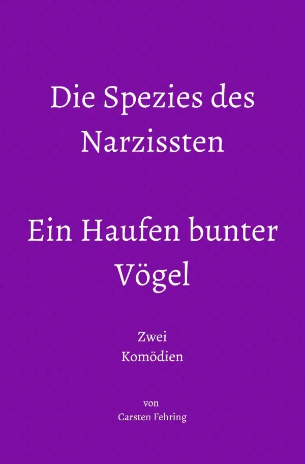 Cover: 9783759822918 | Die Spezies des Narzissten; Ein Haufen bunter Vögel | Carsten Fehring