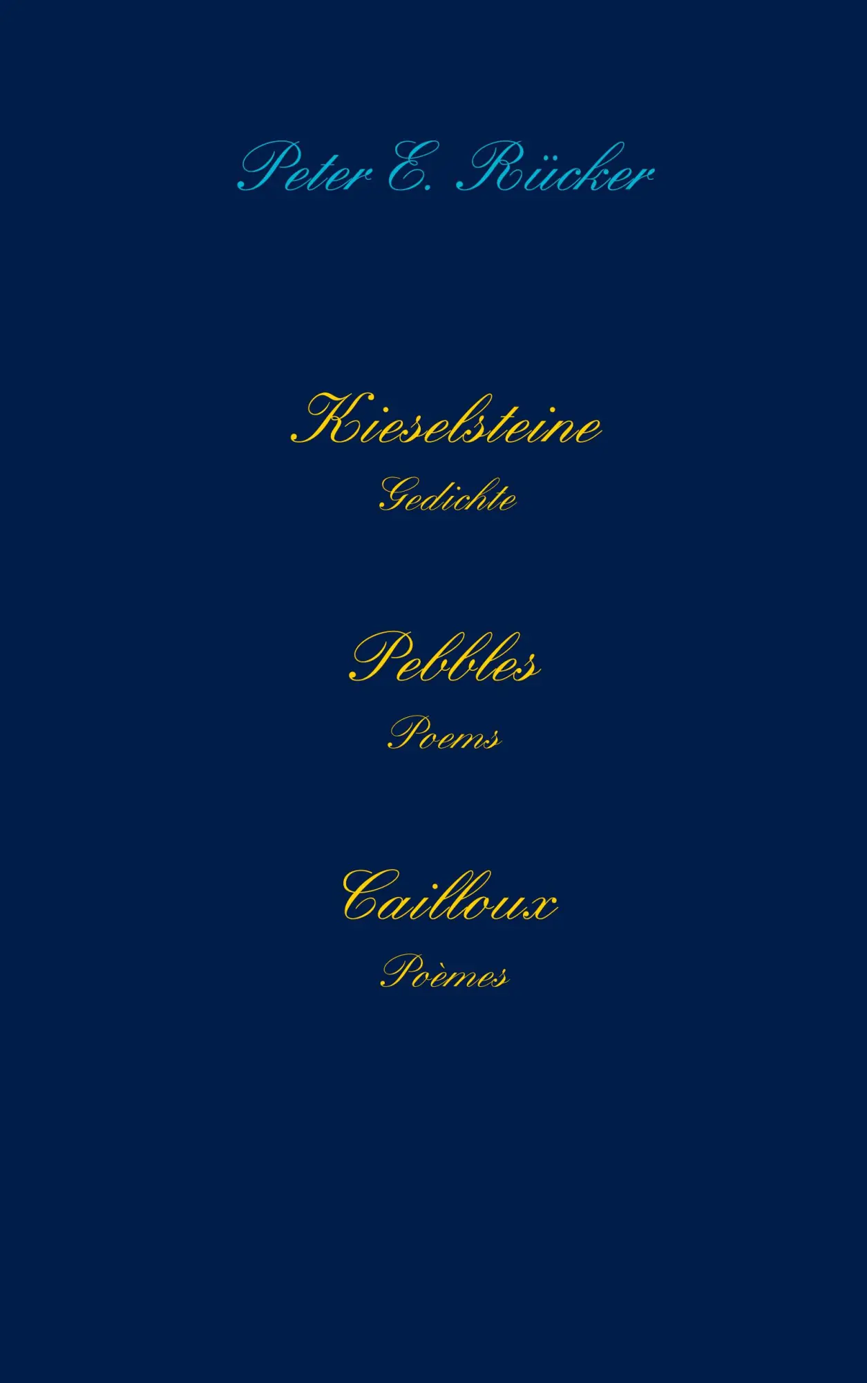 Kieselsteine - Pebbles - Cailloux: Gedichte - Poems - Poemes
