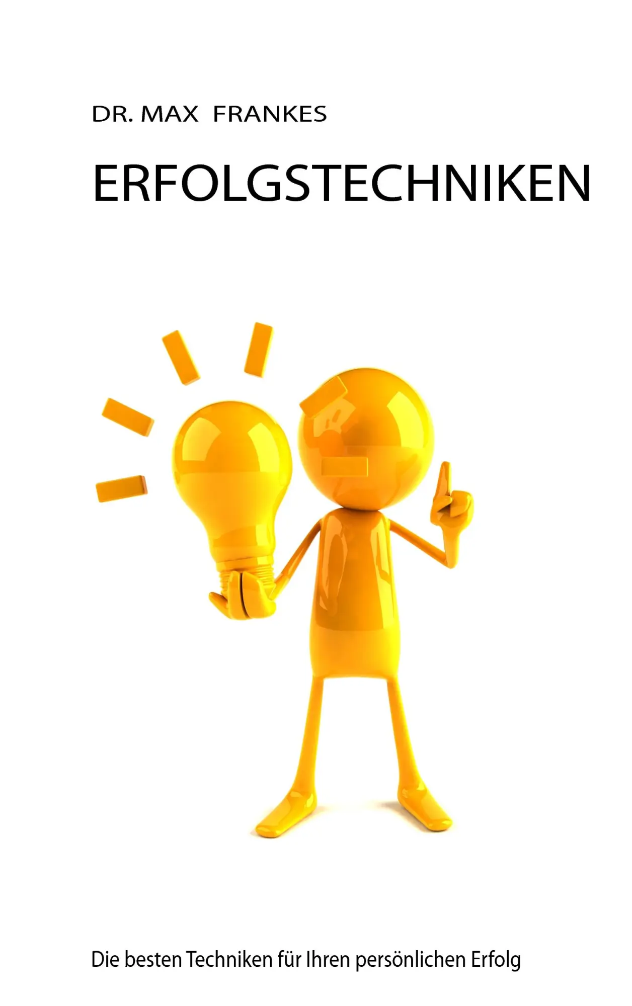ERFOLGSTECHNIKEN: Die besten Techniken für Ihren persönlichen Erfolg