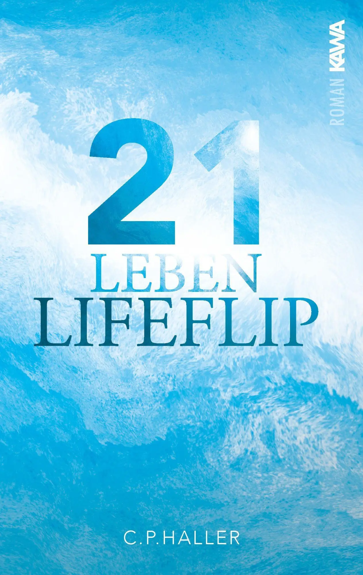 Cover: 9783986602918 | Lifeflip 21 Leben | C. P. Haller | Taschenbuch | 244 S. | Deutsch