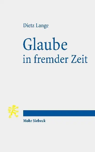 Cover: 9783161583018 | Glaube in fremder Zeit | Dietz Lange | Taschenbuch | XIII | Deutsch