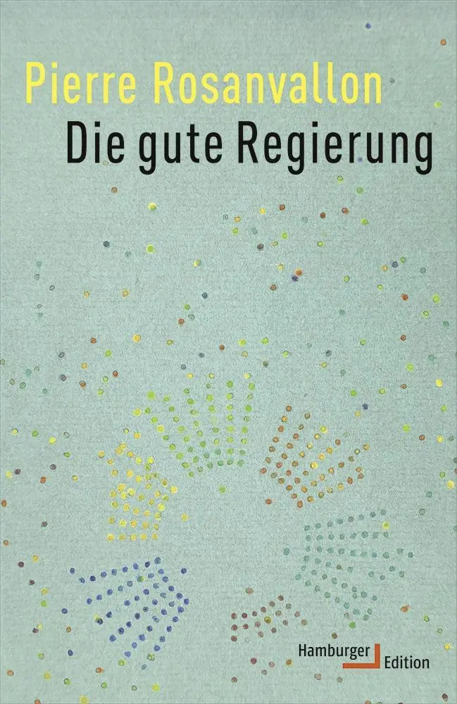 Cover: 9783868543018 | Die gute Regierung | Pierre Rosanvallon | Buch | 384 S. | Deutsch