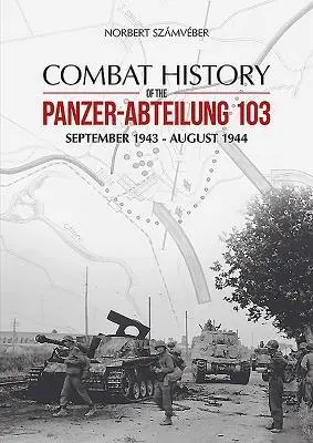 Cover: 9786155583018 | Combat History of the Panzer-Abteilung 103 | Norbert Számvéber | Buch