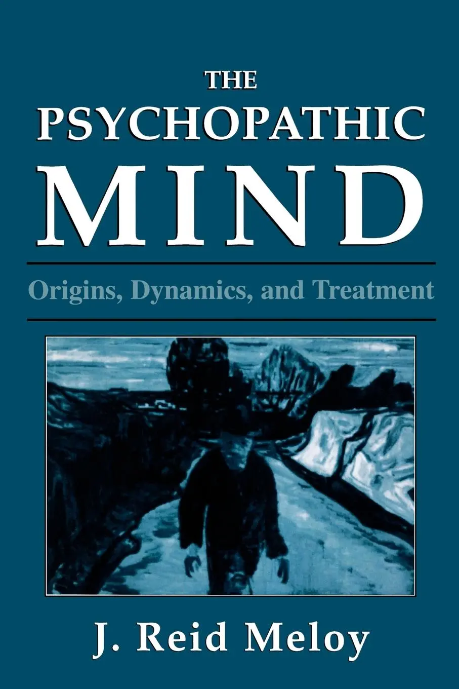Cover: 9780876683118 | Psychopathic Mind | Origins, Dynamics, and Treatment | Reid J. Meloy