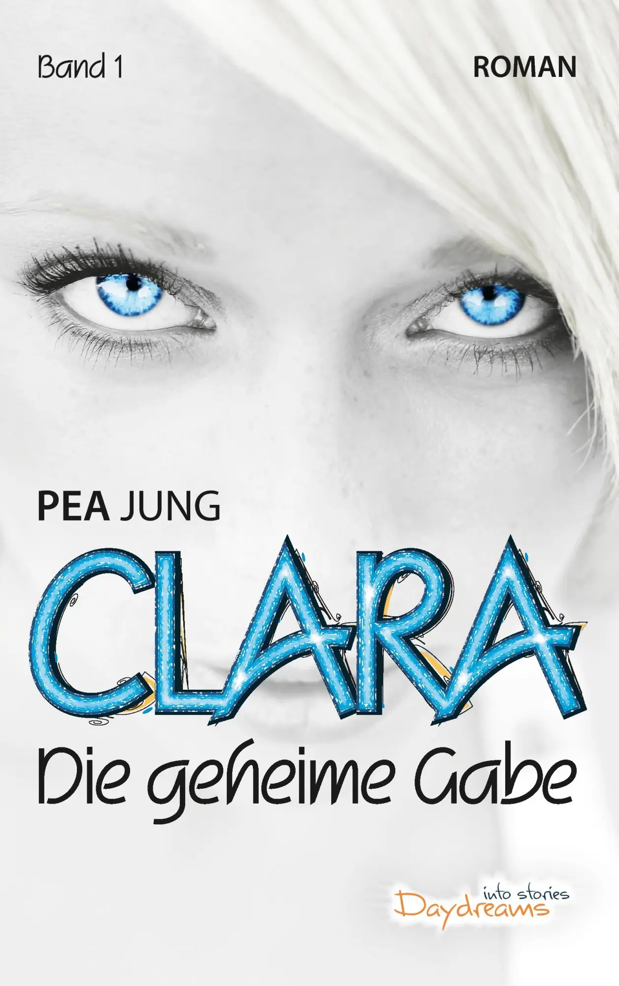 Cover: 9783738603118 | Clara | Die geheime Gabe - Band 1 | Pea Jung | Taschenbuch | 448 S.