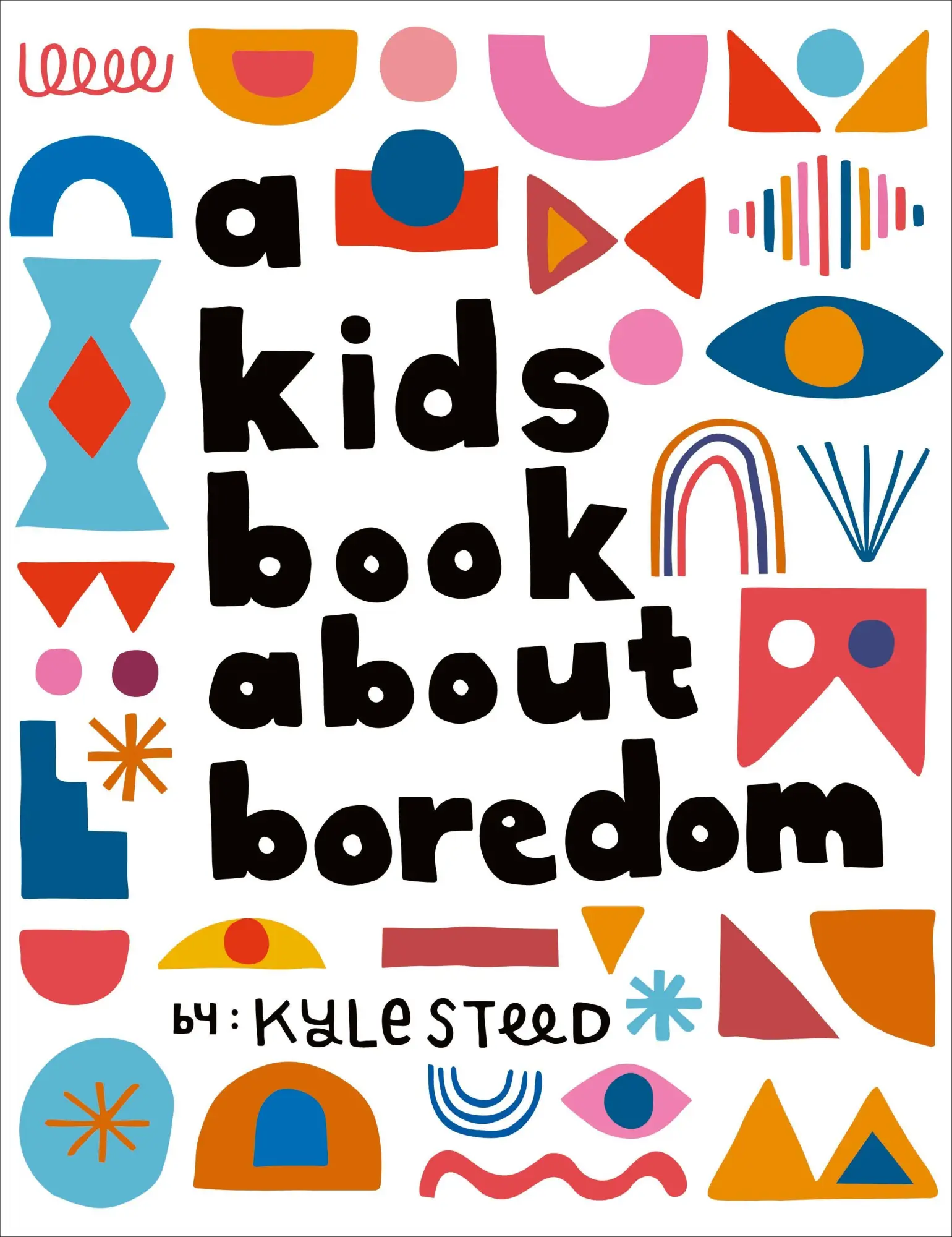 Cover: 9780241743218 | A Kids Book about Boredom | Kyle Steed | Buch | Englisch | 2025