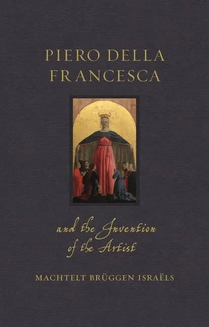 Cover: 9781789143218 | Piero Della Francesca and the Invention of the Artist | Israëls | Buch
