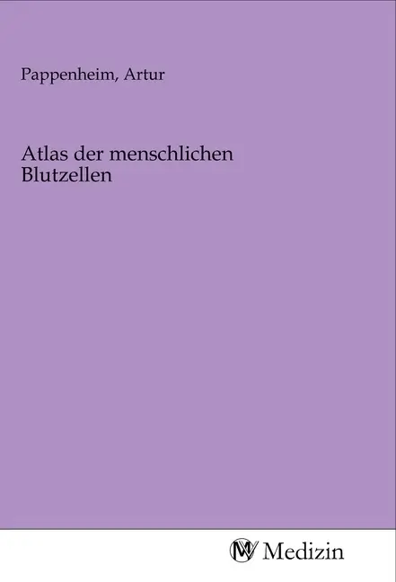 Cover: 9783968753218 | Atlas der menschlichen Blutzellen | Artur Pappenheim | Taschenbuch