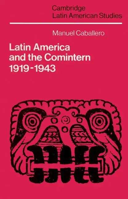 Cover: 9780521523318 | Latin America and the Comintern, 1919 1943 | Manuel Caballero | Buch