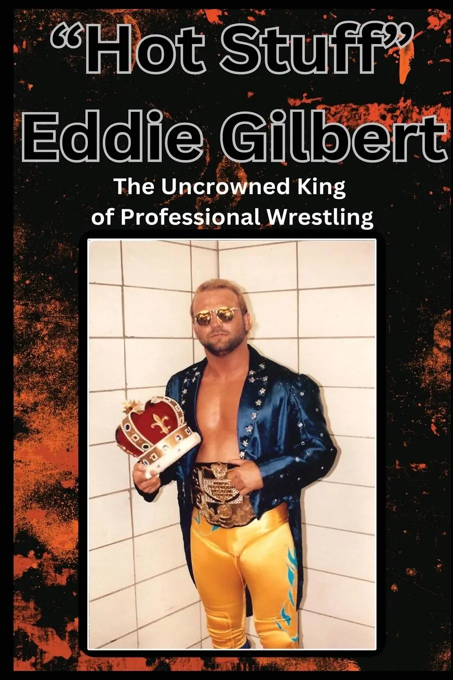 Cover: 9798349243318 | "Hot Stuff" Eddie Gilbert | The Uncrowned King of Wrestling. | Buch