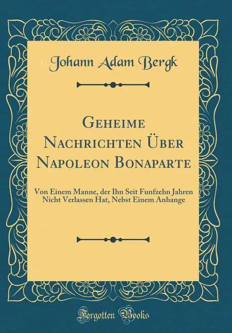 Cover: 9780365023418 | Bergk, J: Geheime Nachrichten Über Napoleon Bonaparte | Bergk | Buch