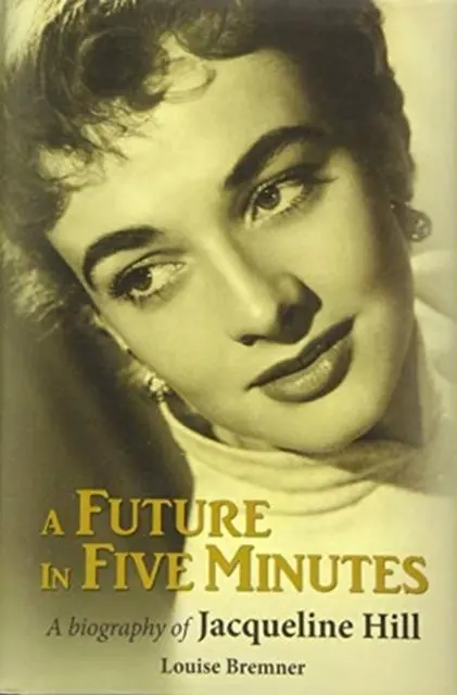 Cover: 9781781963418 | A Future in Five Minutes | The biography of Jacqueline Hill | Bremner