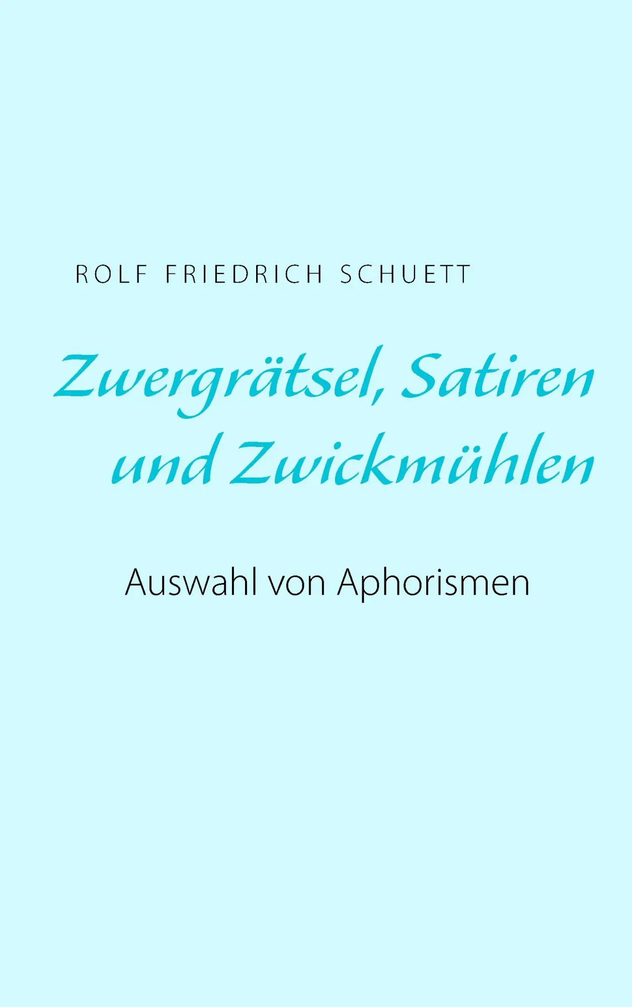 Cover: 9783743143418 | Zwergrätsel, Satiren und Zwickmühlen | Auswahl von Aphorismen | Buch
