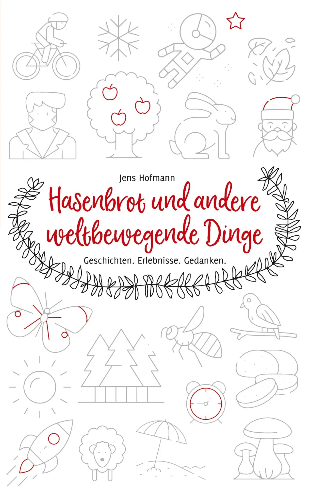 Cover: 9783752673418 | Hasenbrot und andere weltbewegende Dinge | Jens Hofmann | Taschenbuch