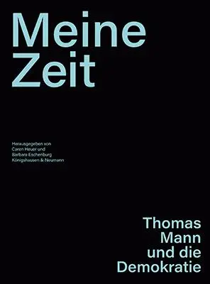 Cover: 9783826093418 | »Meine Zeit« | Thomas Mann und die Demokratie | Caren Heuer (u. a.)