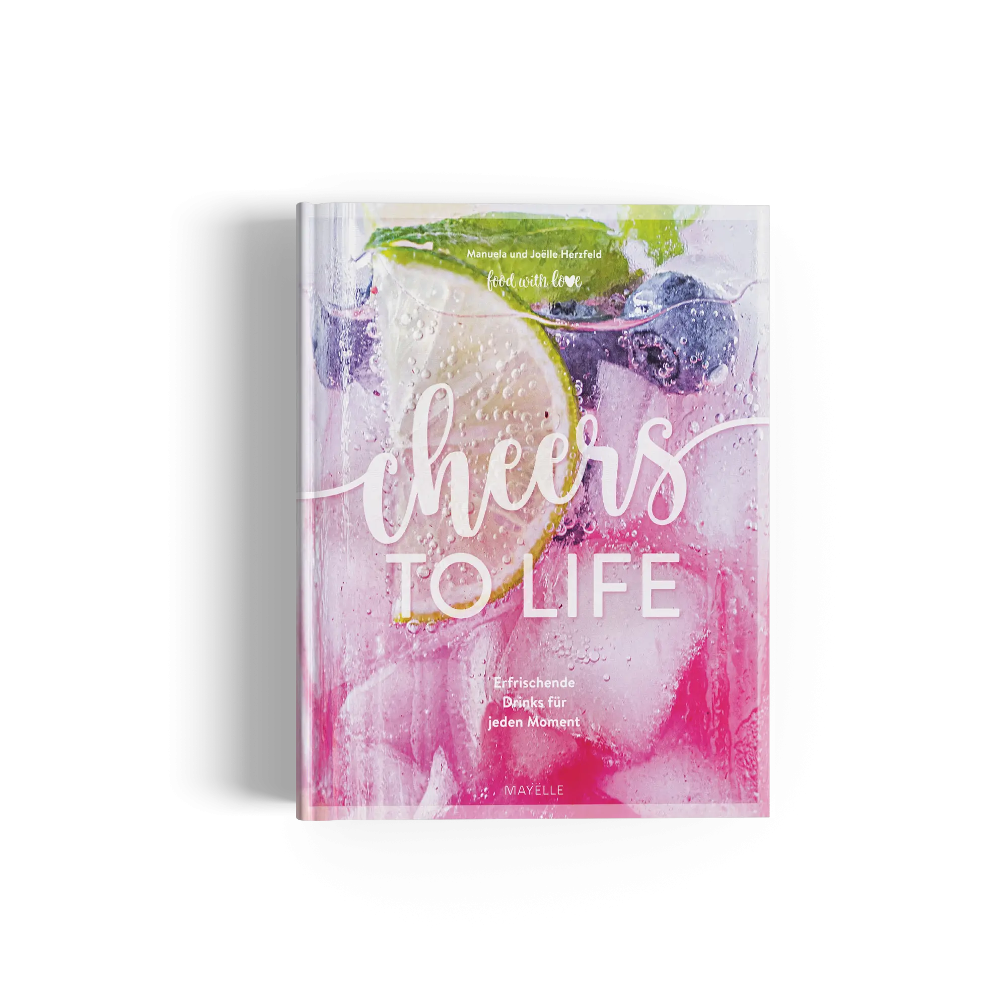 Cover: 9783982663418 | Cheers to life | Erfrischende Drinks für jeden Moment, food with love