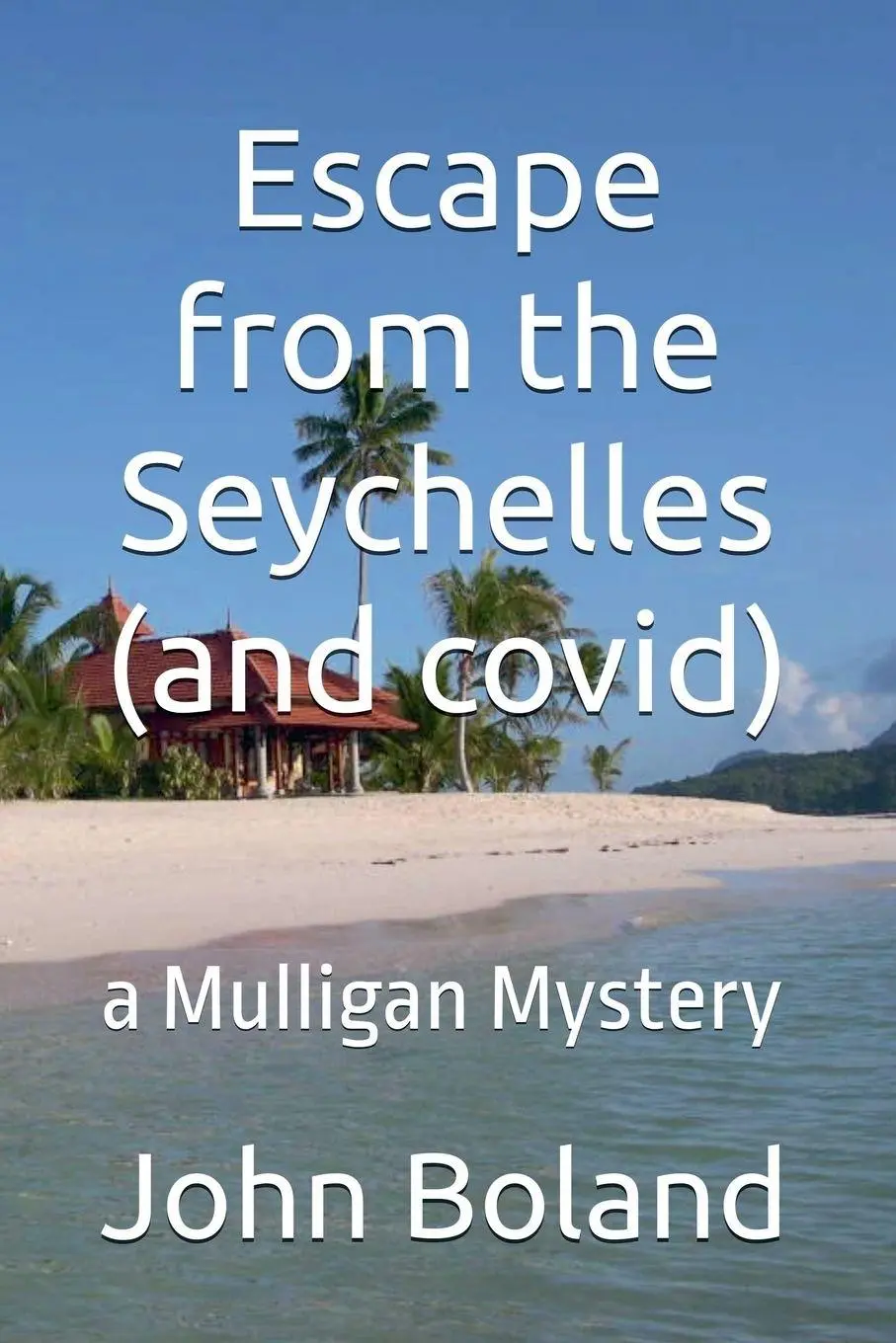 Cover: 9798230883418 | Escape from the Seychelles (and covid) | John Boland | Taschenbuch