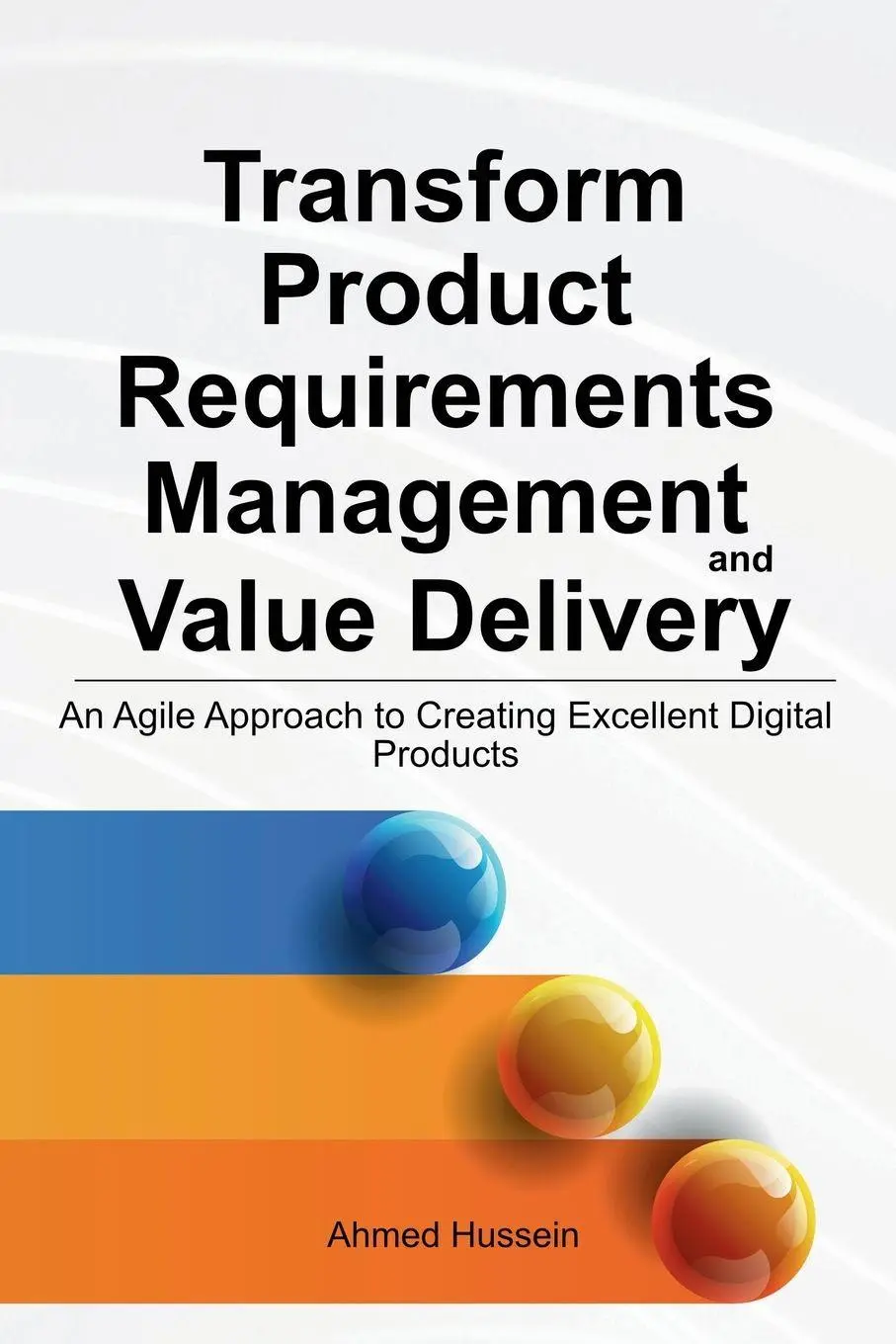 Cover: 9798985743418 | Transform Product Requirements Management and Value Delivery | Hussein