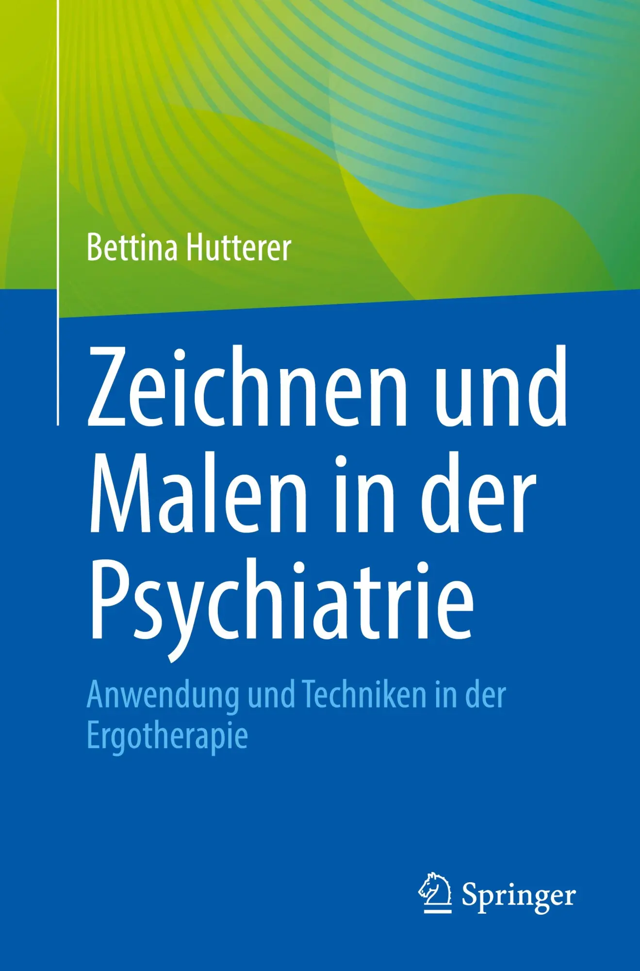 Cover: 9783662713518 | Zeichnen und Malen in der Psychiatrie | Bettina Hutterer | Taschenbuch Cover: 9783662713518 | Zeichnen und Malen in der Psychiatrie | Bettina Hutterer | Taschenbuch