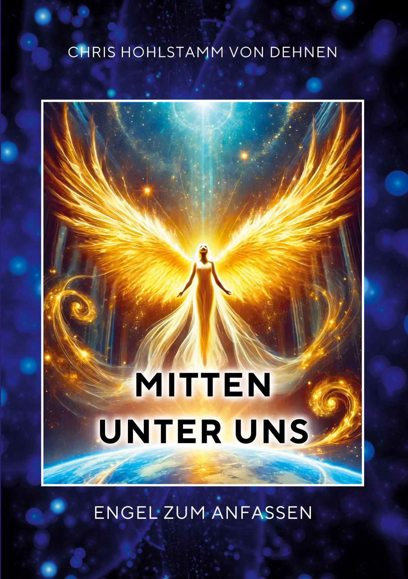 Cover: 9783769353518 | Mitten unter uns | Engel zum Anfassen | Chris Hohlstamm von Dehnen