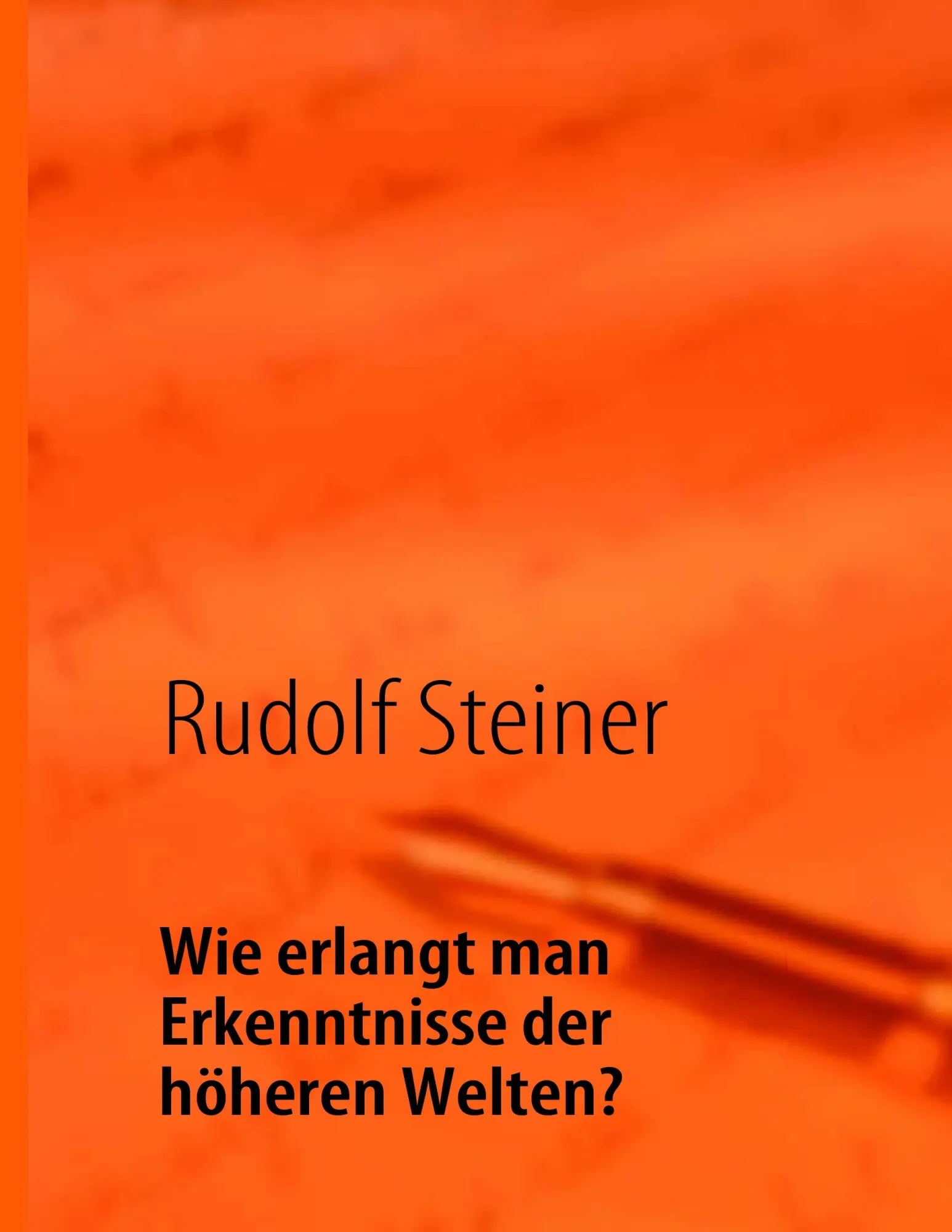 Cover: 9783939703518 | Wie erlangt man Erkenntnisse der höheren Welten? | Rudolf Steiner