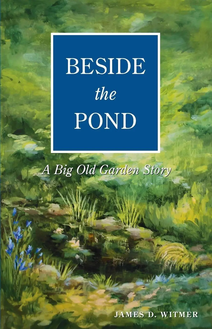 Cover: 9781735883618 | Beside the Pond | A Big Old Garden Story | James D Witmer | Buch