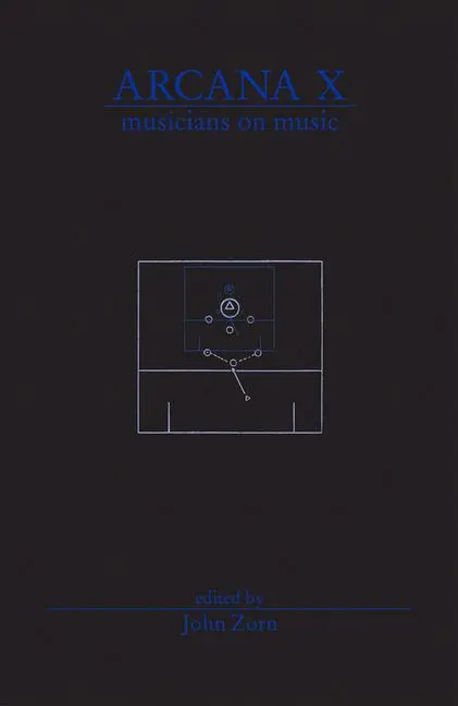 Cover: 9780978833718 | Arcana X | Musicians on Music | John Zorn | Taschenbuch | Englisch