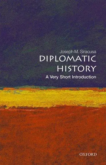 Cover: 9780192893918 | Diplomatic History | A Very Short Introduction | Joseph M Siracusa
