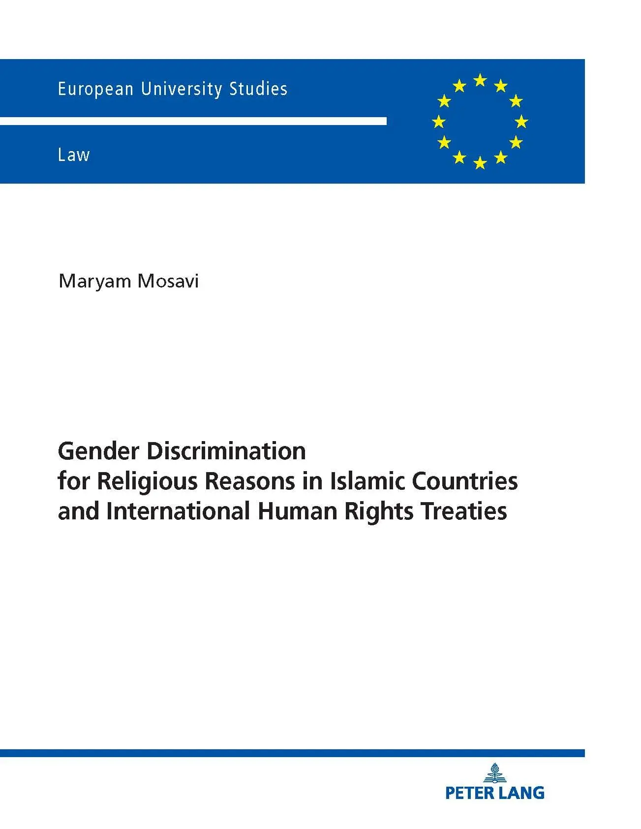 Gender Discrimination for Religious Reasons in Islamic Countries and International Human Rights Treaties: Dissertationsschrift (Europäische Hochschulschriften Recht, Band 6672)