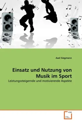 Cover: 9783639313918 | Einsatz und Nutzung von Musik im Sport | Axel Siegmann | Taschenbuch